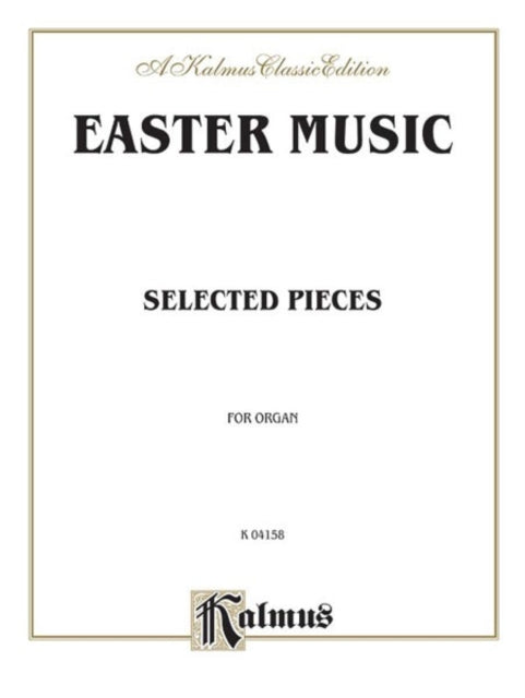 Easter Music for Organ O Bach Handel and 19th Century Works Kalmus Edition