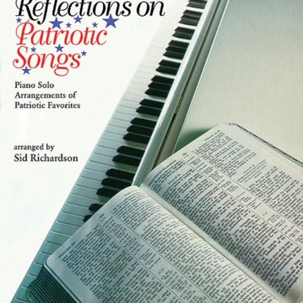 Reflections on Patriotic Songs Piano Solo Arrangements of Patriotic Favorites David Carr Glover Christian Piano Library