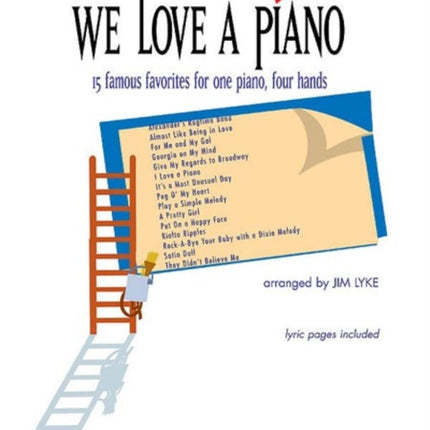 We Love a Piano Duets We Love to Play 15 Famous Favorites for One Piano Four Hands