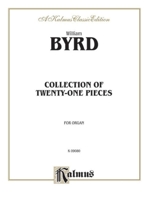 21 Pieces for the Organ The Byrd Organ Book Kalmus Edition