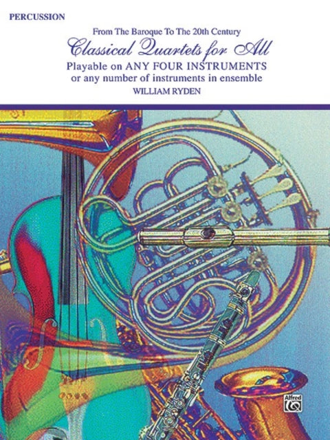 Classical Quartets for All  Percussion From the Baroque to the 20th Century