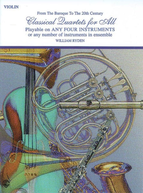 Classical Quartets for All  Violin From the Baroque to the 20th Century Classical Instrumental Ensembles for All