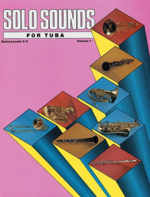 Solo Sounds for Tuba Volume I Levels 35 Levels 35 Solo Book 1