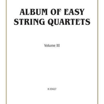 Album of Easy String Quartets Volume III Pieces by Bach Haydn Mozart Beethoven Schumann Mendelssohn and Others 3 Kalmus Edition