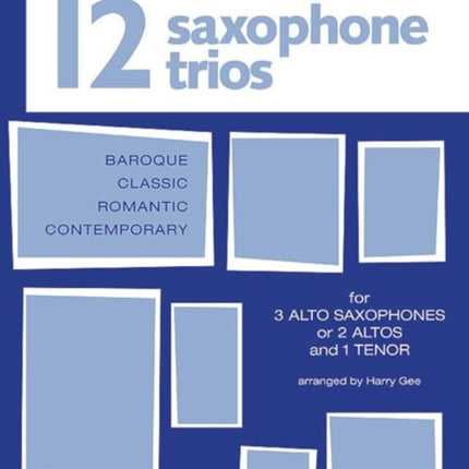 Twelve Saxophone Trios For 3 Altos or 2 Altos and