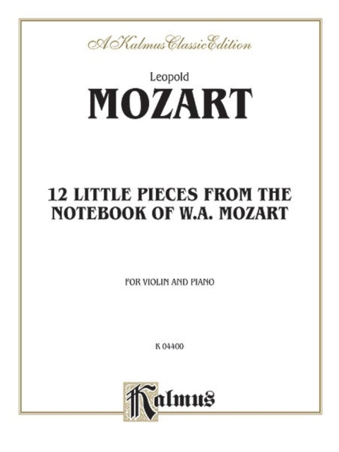 Twelve Little Pieces from the Notebook of Mozart Kalmus Edition