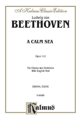 Calm Sea Op 112 Satb Orch English Language Edition Kalmus Edition