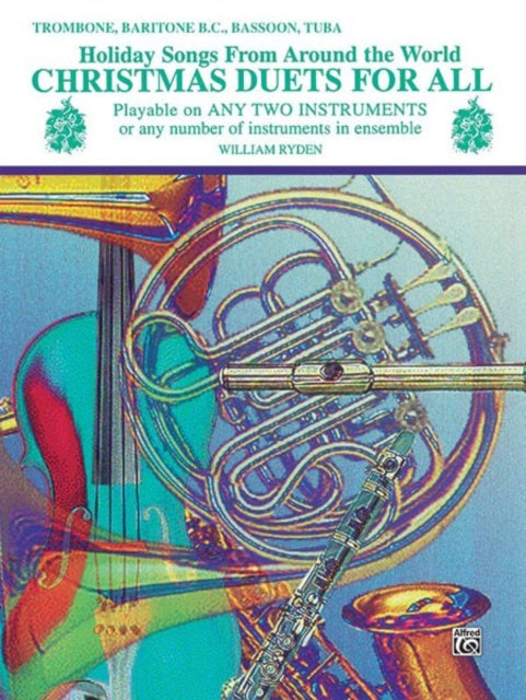 Christmas Duets for All Holiday Songs from Around the World Trombone Baritone BC Bassoon Tuba