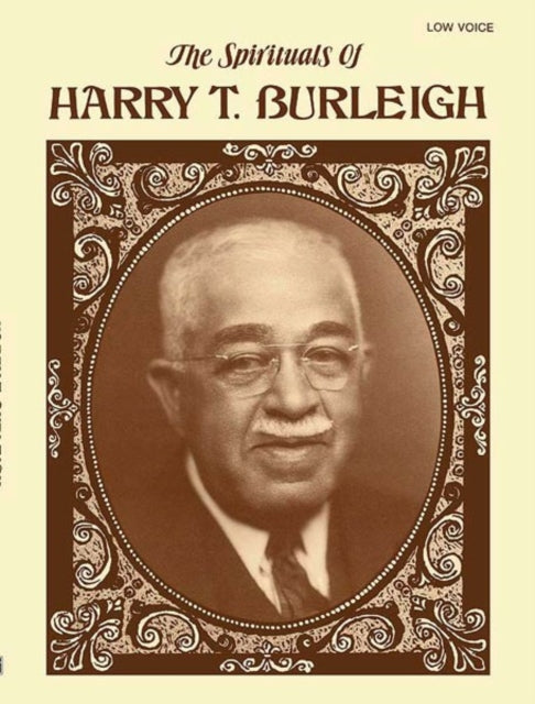 The Spirituals of Harry T Burleigh Low Voice