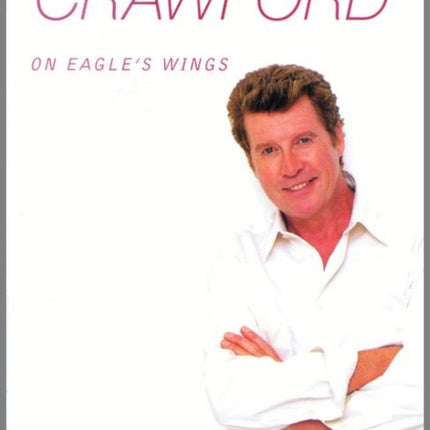 Michael Crawford On Eagles Wings