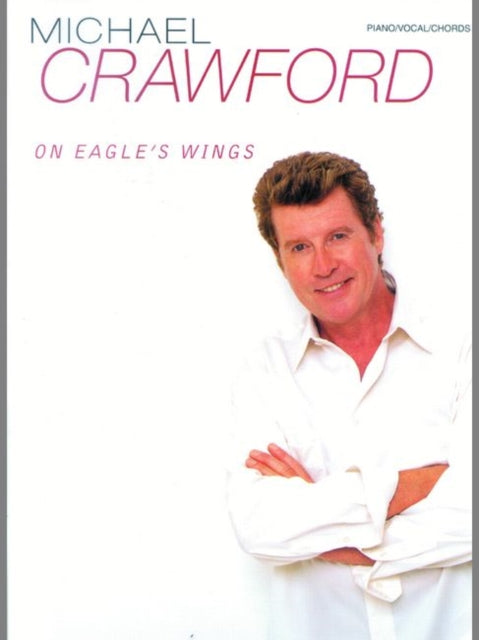 Michael Crawford On Eagles Wings