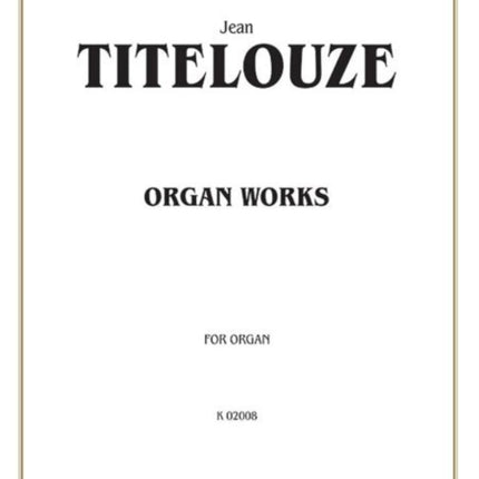 Titelouze Organ Works Hymns Magnificats of the 1st Through 8th Tone Kalmus Edition