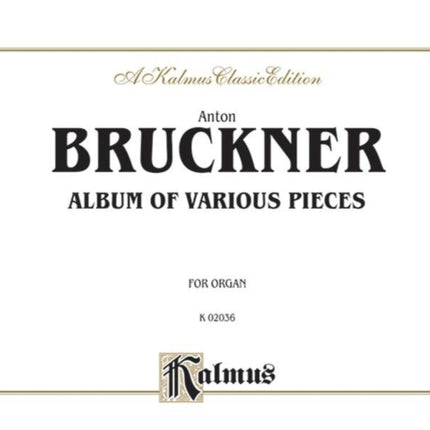 Bruckner Album Var Pieces Org Including Preludes Postludes Transcriptions Comb Bound Book Kalmus Edition