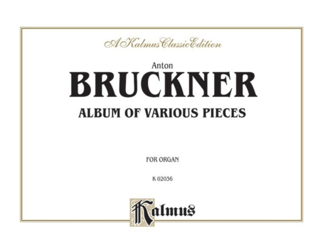 Bruckner Album Var Pieces Org Including Preludes Postludes Transcriptions Comb Bound Book Kalmus Edition