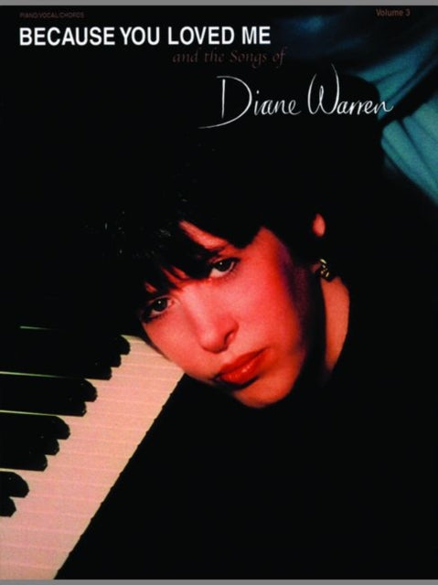 Because You Loved Me and the Songs of Diane Warren Volume 3 Piano Vocal Guitar