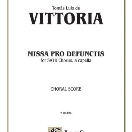 Missa Pro Defunctis Satb A Cappella Latin Language Edition Kalmus Edition