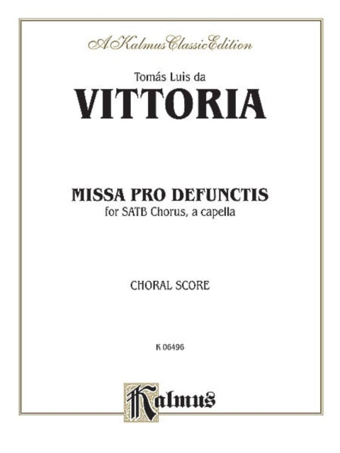 Missa Pro Defunctis Satb A Cappella Latin Language Edition Kalmus Edition