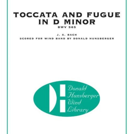 Toccata and Fugue in d Minor Bwv 565 Score and Parts The Donald Hunsberger Wind Library