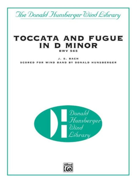 Toccata and Fugue in d Minor Bwv 565 Score and Parts The Donald Hunsberger Wind Library