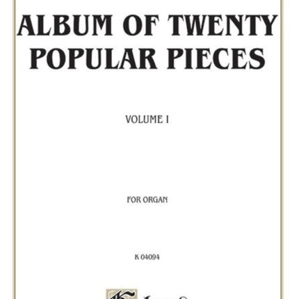 Album of Twenty Popular Pieces for Organ Volume I NineteenthCentury Music Mostly Transcriptions with a Few Original Organ Compositions 1 Kalmus Edition