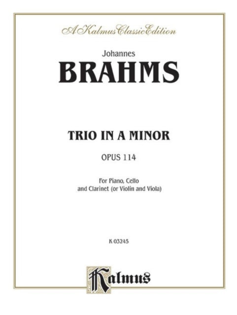 Trio in a Minor Op 114 Piano Cello  Clarinets A Violin or Viola Includes Opt Parts Kalmus Edition