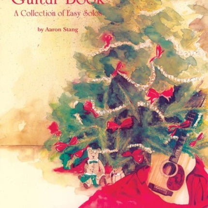 The Christmas Guitar Book A Collection of Easy Solos