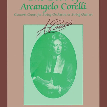 The Best of Arcangelo Corelli Concerto Grossi for String Orchestra or String Quartet