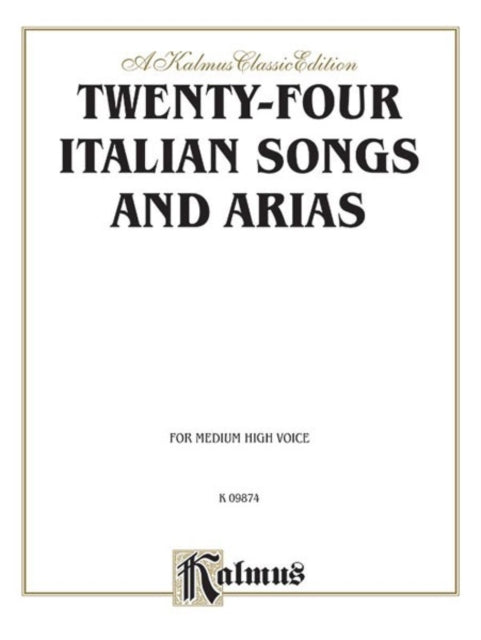 TwentyFour Italian Songs and Arias Medium High Voice Italian English Language Edition Kalmus Edition