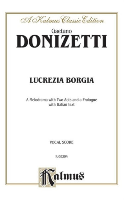 Lucrezia Borgia Italian Language Edition Vocal Score Kalmus Edition