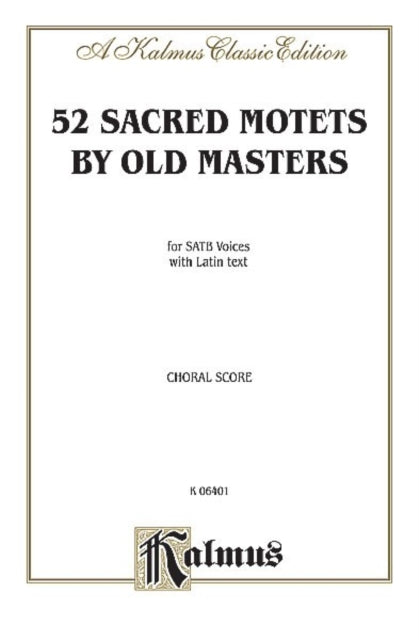 52 Sacred Motets by Old Masters Satb A Cappella Latin Language Edition Kalmus Edition