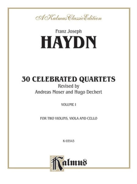 Thirty Celebrated String Quartets Volume I Op 9 No 2 Op 17 No 5 Op 50 No 6 Op 54 Nos 1 2 3 Op 64 Nos 2 3 4 Op 74 Nos 1 2 3 Op 77 Nos 1 2 Kalmus Edition