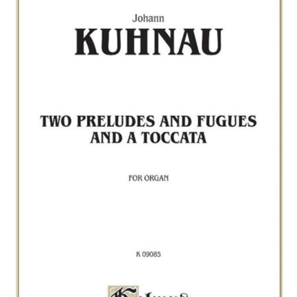 Two Preludes and Fugues and a Toccata Kalmus Edition