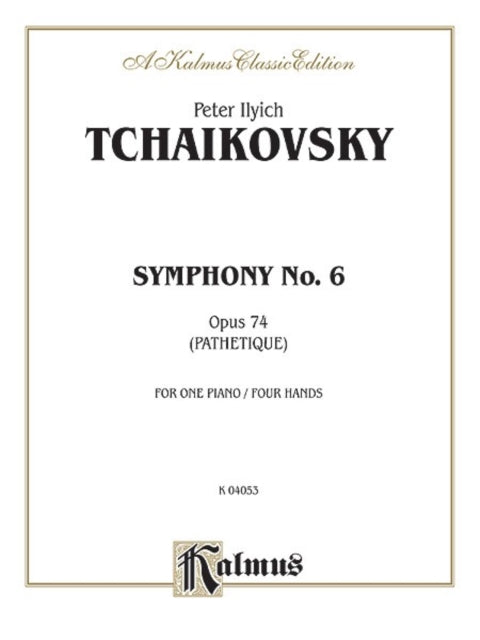 Symphony No 6 in B Minor Op 74 Pathetique Kalmus Edition