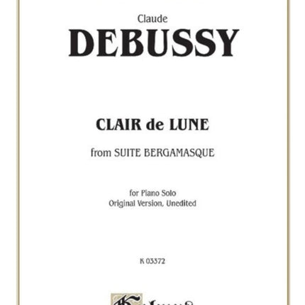 Clair De Lune from Suite Bergamasque For Piano Solo Original Version Unedited Kalmus Edition