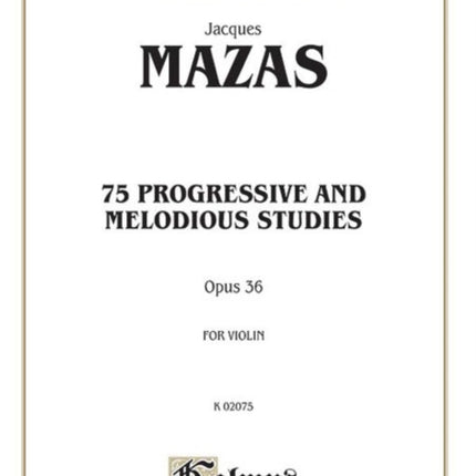 75 Progressive and Melodious Studies Op 36 Kalmus Edition