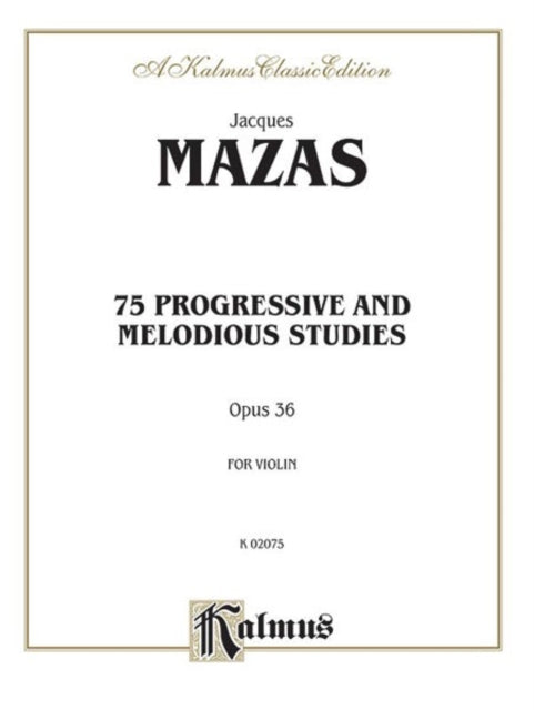 75 Progressive and Melodious Studies Op 36 Kalmus Edition