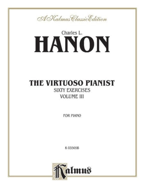 The Virtuoso Pianist Volume III Sixty Exercises for Piano 3 Kalmus Edition