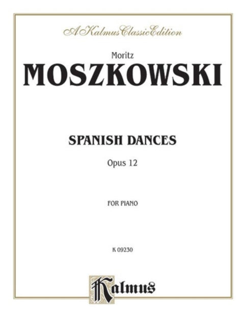 Spanish Dances Op 12 Kalmus Classic Editions