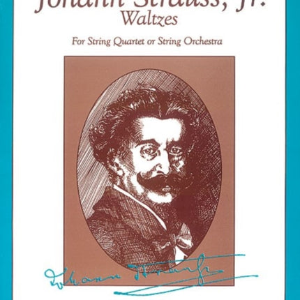 The Best of Johann Strauss Jr Waltzes For String Quartet or String Orchestra