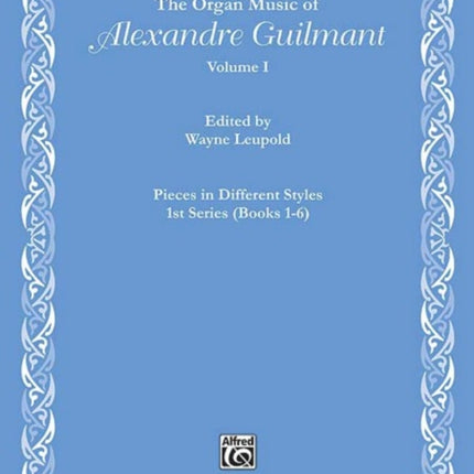 The Organ Music of Alexandre Guilmant Volume I
