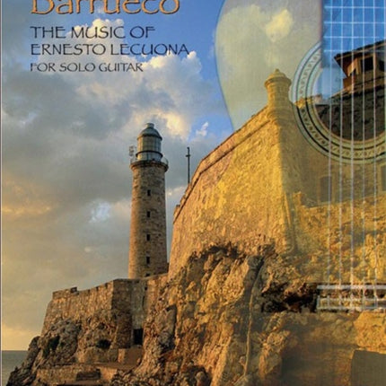 The Music of Ernesto Lecuona for Solo Guitar