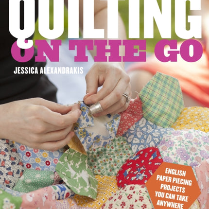 Quilting on the Go: English Paper Piecing Projects You Can Take Anywhere