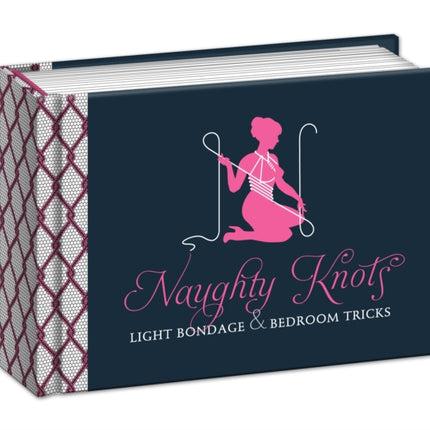 Naughty Knots: Light Bondage and Bedroom Tricks