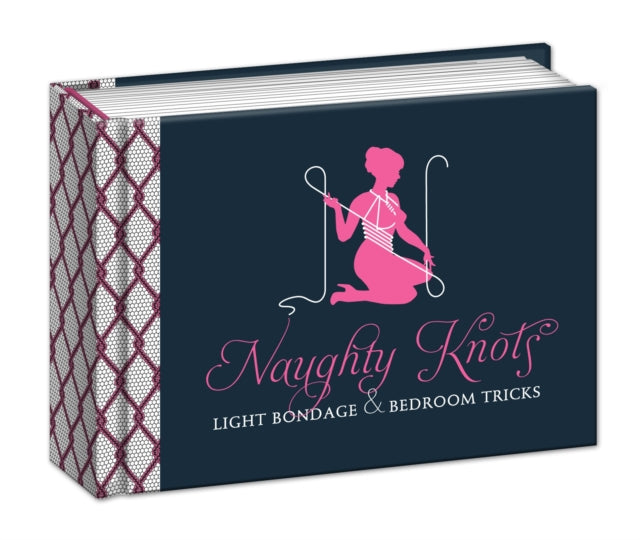 Naughty Knots: Light Bondage and Bedroom Tricks