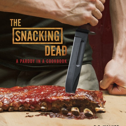 The Snacking Dead A Parody in a Cookbook