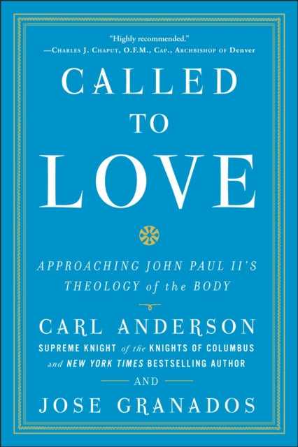 Called to Love: Approaching John Paul II's Theology of the Body