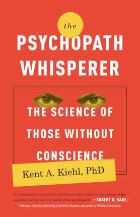 The Psychopath Whisperer: The Science of Those Without Conscience