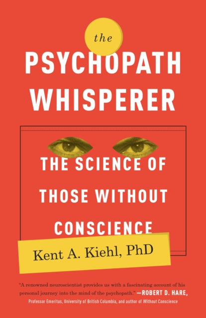 The Psychopath Whisperer: The Science of Those Without Conscience