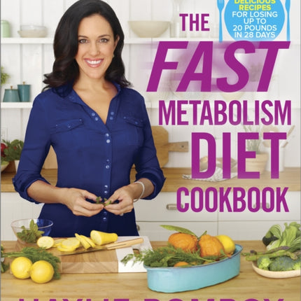 The Fast Metabolism Diet Cookbook: Eat Even More Food and Lose Even More Weight