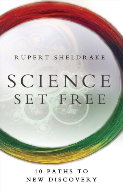 Science Set Free: 10 Paths to New Discovery